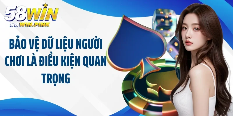 Bảo vệ dữ liệu người chơi là điều kiện quan trọng