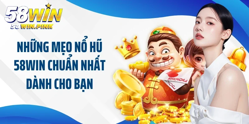 Công Thức Chơi Game Slot Dễ Thắng Nhờ Mẹo Nổ Hũ 58Win 4 Những mẹo nổ hũ 58Win chuẩn nhất dành cho bạn